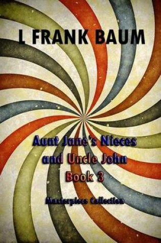 Cover of Aunt Jane's Nieces and Uncle John Book 3