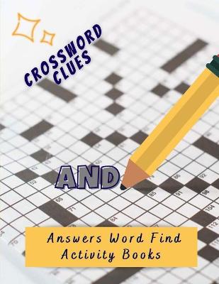 Book cover for Crossword Clues And Answers Word Find Activity Books
