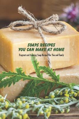 Book cover for Soaps Recipes You Can Make At Home