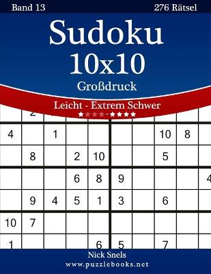 Cover of Sudoku 10x10 Großdruck - Leicht bis Extrem Schwer - Band 13 - 276 Rätsel