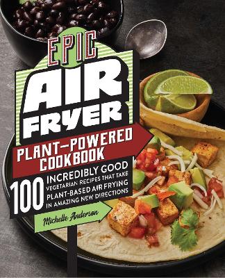 Book cover for Epic Air Fryer Plant-Powered Cookbook