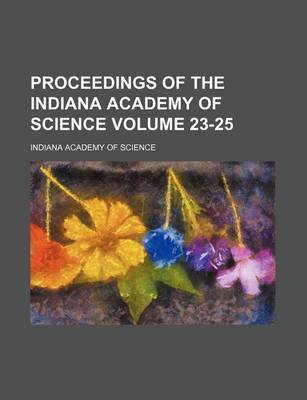 Book cover for Proceedings of the Indiana Academy of Science Volume 23-25