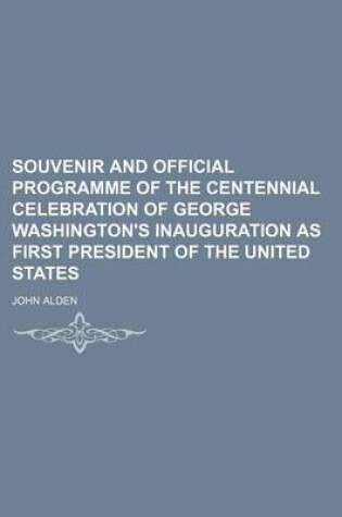 Cover of Souvenir and Official Programme of the Centennial Celebration of George Washington's Inauguration as First President of the United States