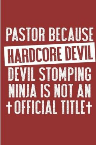 Cover of Pastor Because Hardcore Devil Devil Stomping Ninja Is Not An Official Title