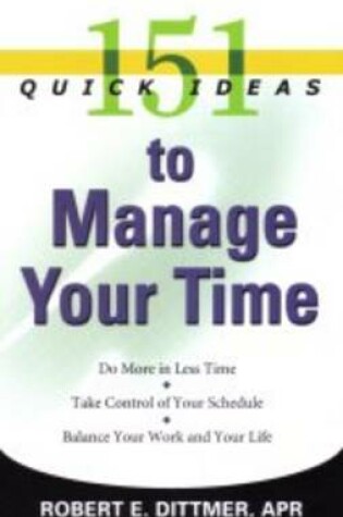 Cover of 151 Quick Ideas to Manage Your Time