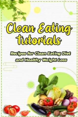 Cover of Clean Eating Tutorials