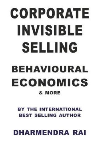 Cover of Corporate Invisible Selling Behavioural Economics & More