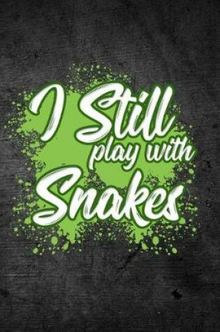Cover of I Still Play With Snakes