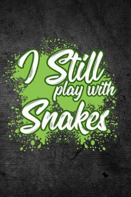 Book cover for I Still Play With Snakes