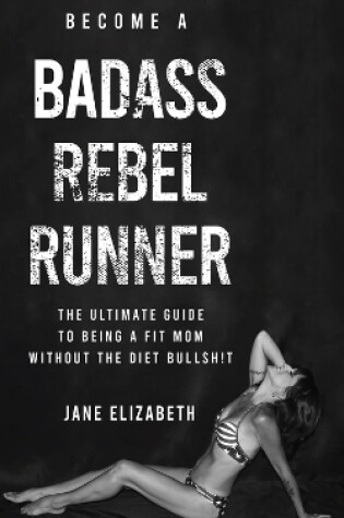 Cover of Become a Badass Rebel Runner