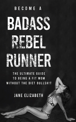 Book cover for Become a Badass Rebel Runner