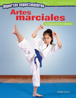 Cover of Deportes espectaculares: Artes marciales: Comparaci n de n meros (Spectacular Sports: Martial Arts: Comparing Numbers)