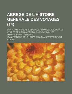 Book cover for Abrege de L'Histoire Generale Des Voyages; Contenant Ce Qu'il y a de Plus Remarquable, de Plus Utile Et de Mieux Avere Dans Les Pays Ou Les Voyageurs