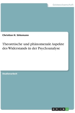 Cover of Theoretische und phänomenale Aspekte des Widerstands in der Psychoanalyse