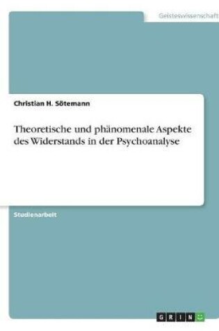 Cover of Theoretische und phänomenale Aspekte des Widerstands in der Psychoanalyse