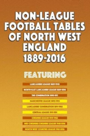 Cover of Non-League Football Tables of North West England 1889-2016