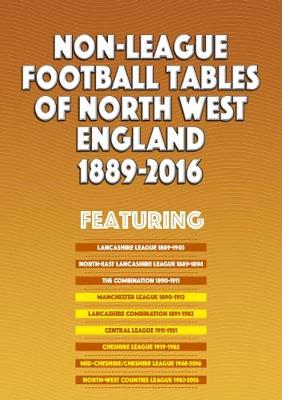 Book cover for Non-League Football Tables of North West England 1889-2016