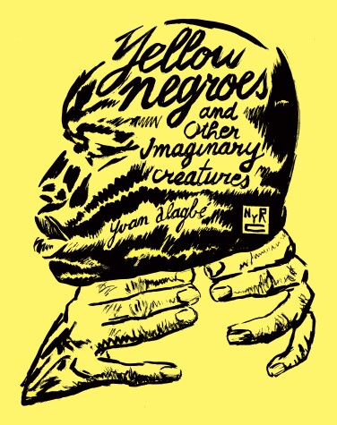 Book cover for Yellow Negroes And Other Imaginary Creatures