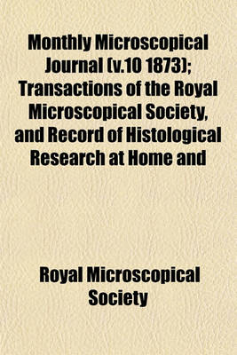 Book cover for Monthly Microscopical Journal (V.10 1873); Transactions of the Royal Microscopical Society, and Record of Histological Research at Home and