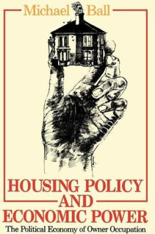 Cover of Housing Policy and Economic Power: The Political Economy of Owner Occupation