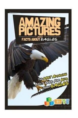 Cover of Amazing Pictures and Facts about Eagles