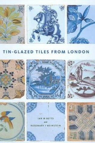 Cover of Tin-Glazed Tiles from London