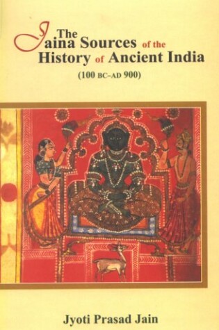 Cover of The Jaina Sources of the History of Ancient India