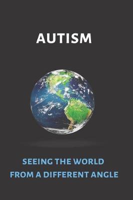 Book cover for Autism Seeing the World from a Different Angle