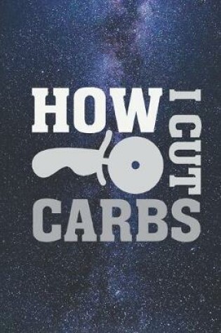 Cover of How I Cut Carbs - Pizza Cutter - Funny Food Journal