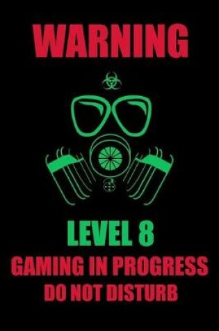 Cover of Warning Level 8 Gaming in Progress Do Not Disturb