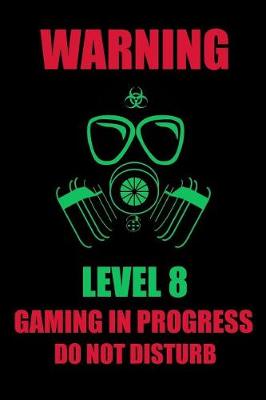 Book cover for Warning Level 8 Gaming in Progress Do Not Disturb