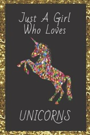 Cover of Just A Girl Who Loves Unicorns