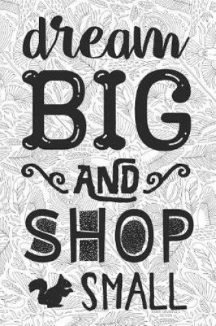 Cover of Dream Big and Shop Small