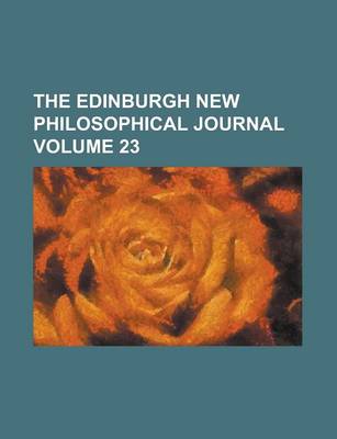 Book cover for The Edinburgh New Philosophical Journal Volume 23