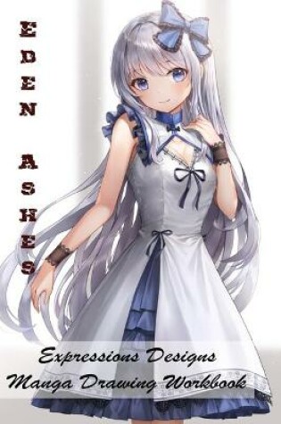 Cover of Eden Ashes - Expressions Designs - Manga Drawing Workbook