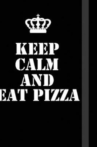 Cover of Keep Calm And eat pizza