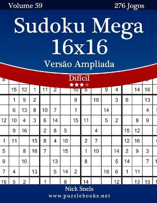 Book cover for Sudoku Mega 16x16 Versão Ampliada - Difícil - Volume 59 - 276 Jogos