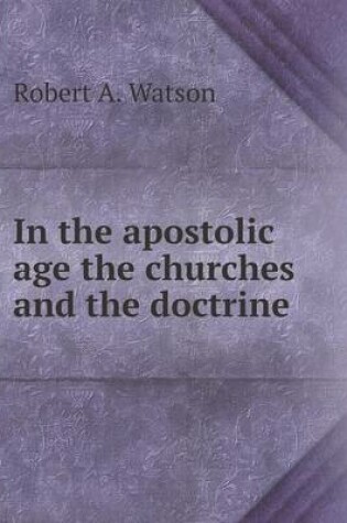 Cover of In the apostolic age the churches and the doctrine