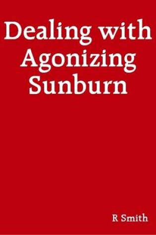 Cover of Dealing with Agonizing Sunburn