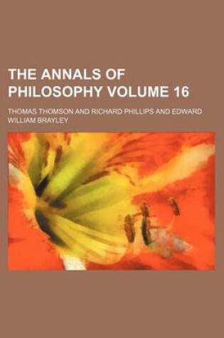 Cover of The Annals of Philosophy Volume 16