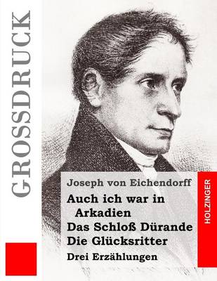 Book cover for Auch ich war in Arkadien / Das Schloss Durande / Die Glucksritter (Grossdruck)