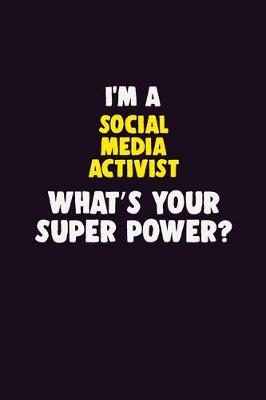 Book cover for I'M A social media activist, What's Your Super Power?