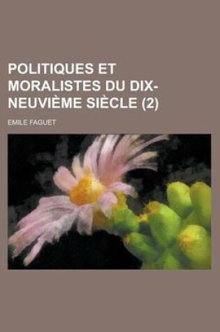 Cover of Politiques Et Moralistes Du Dix-Neuvieme Siecle (2)