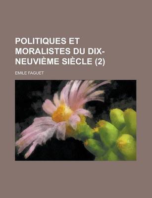 Book cover for Politiques Et Moralistes Du Dix-Neuvieme Siecle (2)