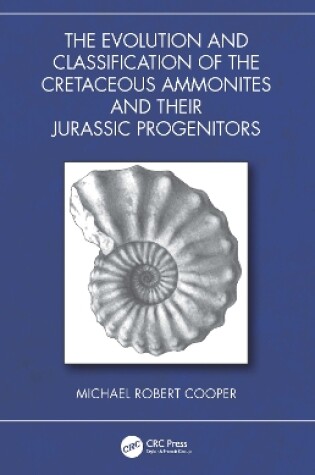 Cover of The Evolution and Classification of the Cretaceous Ammonites and their Jurassic Progenitors