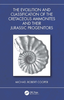 Book cover for The Evolution and Classification of the Cretaceous Ammonites and their Jurassic Progenitors