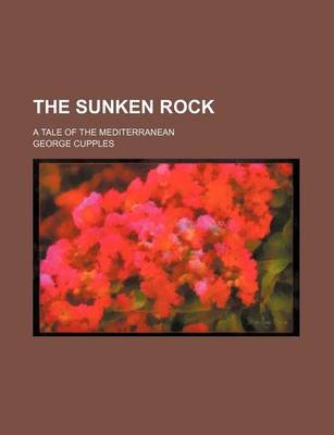 Book cover for The Sunken Rock; A Tale of the Mediterranean