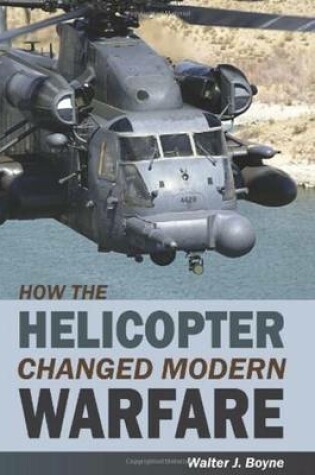 Cover of How the Helicopter Changed Modern Warfare