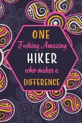 Book cover for One F*cking Amazing Hiker Who Makes A Difference