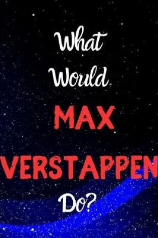 Cover of What would Max Verstappen do?